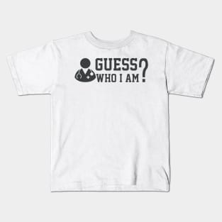 GUESS WHO I AM Kids T-Shirt